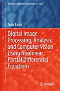 E-Book (pdf) Digital Image Processing, Analysis and Computer Vision Using Nonlinear Partial Differential Equations von Tudor Barbu