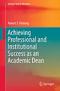 E-Book (pdf) Achieving Professional and Institutional Success as an Academic Dean von Robert S. Fleming