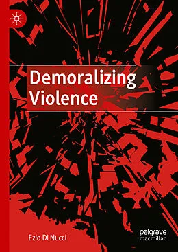 E-Book (pdf) Demoralizing Violence von Ezio Di Nucci