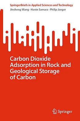 E-Book (pdf) Carbon Dioxide Adsorption in Rock and Geological Storage of Carbon von Jinsheng Wang, Hanin Samara, Philip Jaeger