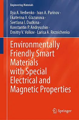E-Book (pdf) Environmentally Friendly Smart Materials with Special Electrical and Magnetic Properties von Ilya A. Verbenko, Ivan A. Parinov, Ekaterina V. Glazunova
