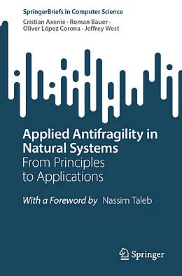 E-Book (pdf) Applied Antifragility in Natural Systems von Cristian Axenie, Roman Bauer, Oliver López Corona