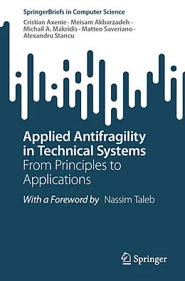 E-Book (pdf) Applied Antifragility in Technical Systems von Cristian Axenie, Meisam Akbarzadeh, Michail A. Makridis