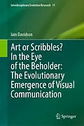 E-Book (pdf) Art or Scribbles? In the Eye of the Beholder: The Evolutionary Emergence of Visual Communication von Iain Davidson