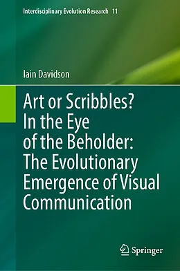 E-Book (pdf) Art or Scribbles? In the Eye of the Beholder: The Evolutionary Emergence of Visual Communication von Iain Davidson