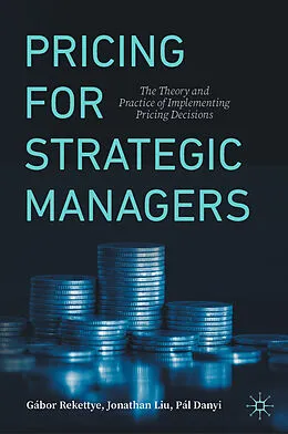E-Book (pdf) Pricing for Strategic Managers von Gábor Rekettye, Jonathan Liu, Pál Danyi