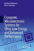 E-Book (pdf) Cryogenic Microelectronic Systems for Ultra-Low Energy and Enhanced Performance von Nurzhan Zhuldassov, Eby G. Friedman
