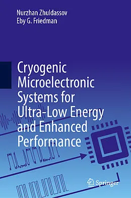 E-Book (pdf) Cryogenic Microelectronic Systems for Ultra-Low Energy and Enhanced Performance von Nurzhan Zhuldassov, Eby G. Friedman
