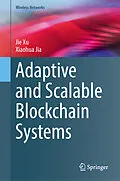 E-Book (pdf) Adaptive and Scalable Blockchain Systems von Jie Xu, Xiaohua Jia