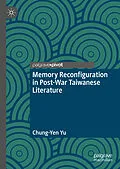 E-Book (pdf) Memory Reconfiguration in Post-War Taiwanese Literature von Chung-Yen Yu