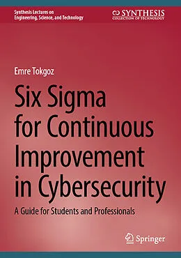 E-Book (pdf) Six Sigma for Continuous Improvement in Cybersecurity von Emre Tokgoz