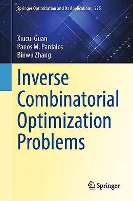 E-Book (pdf) Inverse Combinatorial Optimization Problems von Xiucui Guan, Panos M. Pardalos, Binwu Zhang
