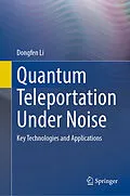 E-Book (pdf) Quantum Teleportation Under Noise von Dongfen Li