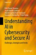 E-Book (pdf) Understanding AI in Cybersecurity and Secure AI von Dilli Prasad Sharma, Arash Habibi Lashkari, Mahdi Daghmehchi Firoozjaei