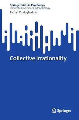 E-Book (pdf) Collective Irrationality von Fathali M. Moghaddam