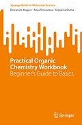 E-Book (pdf) Practical Organic Chemistry Workbook von Devanshi Magoo, Anju Srivastava, Sriparna Dutta