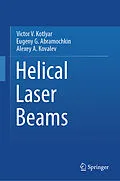 E-Book (pdf) Helical Laser Beams von Victor V. Kotlyar, Eugeny G. Abramochkin, Alexey A. Kovalev