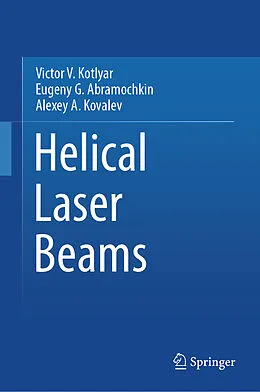 E-Book (pdf) Helical Laser Beams von Victor V. Kotlyar, Eugeny G. Abramochkin, Alexey A. Kovalev