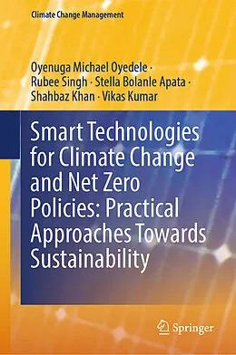 E-Book (pdf) Smart Technologies for Climate Change and Net Zero Policies: Practical Approaches Towards Sustainability von Michael Oyedele Oyenuga, Rubee Singh, Stella Bolanle Apata
