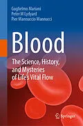 E-Book (pdf) Blood: The Science, History, and Mysteries of Life's Vital Flow von Guglielmo Mariani, Peter M Lydyard, Pier Mannuccio Mannucci