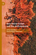 E-Book (pdf) New Weird Fiction and the Anthropocene von Trang Dang