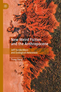 E-Book (pdf) New Weird Fiction and the Anthropocene von Trang Dang