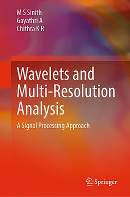 E-Book (pdf) Wavelets and Multi-Resolution Analysis von M S Sinith, Gayathri A, Chithra K R