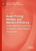 E-Book (pdf) Asset Pricing Models and Market Efficiency von James W. Kolari, Wei Liu, Jianhua Z. Huang