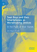 E-Book (pdf) Teen Boys and their Smartphones as Worldmaking Devices von John Magnus R. Dahl