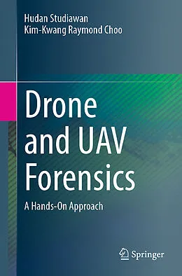 E-Book (pdf) Drone and UAV Forensics von Hudan Studiawan, Kim-Kwang Raymond Choo
