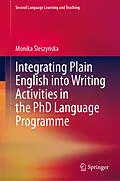 E-Book (pdf) Integrating Plain English into Writing Activities in the PhD Language Programme von Monika Sleszynska
