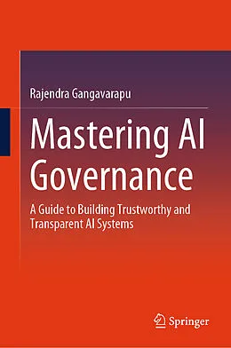 E-Book (pdf) Mastering AI Governance von Rajendra Gangavarapu