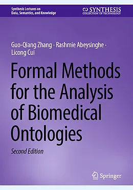 E-Book (pdf) Formal Methods for the Analysis of Biomedical Ontologies von Guo-Qiang Zhang, Rashmie Abeysinghe, Licong Cui