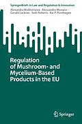 E-Book (pdf) Regulation of Mushroom- and Mycelium-Based Products in the EU von Alexandra Molitorisová, Alessandro Monaco, Gerald Lackner