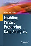 E-Book (pdf) Enabling Privacy Preserving Data Analytics von Anne V. D. M. Kayem