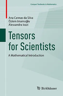 E-Book (pdf) Tensors for Scientists von Ana Cannas Da Silva, Özlem Imamoglu, Alessandra Iozzi