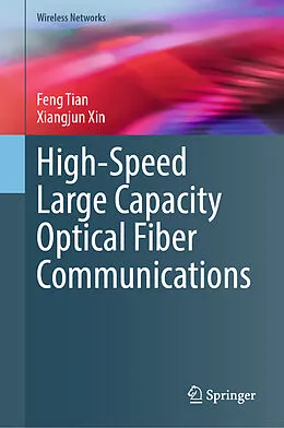E-Book (pdf) High-Speed Large Capacity Optical Fiber Communications von Feng Tian, Xiangjun Xin