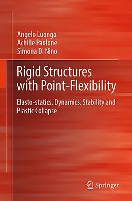 E-Book (pdf) Rigid Structures with Point-Flexibility von Angelo Luongo, Achille Paolone, Simona Di Nino