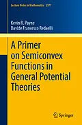 E-Book (pdf) A Primer on Semiconvex Functions in General Potential Theories von Kevin R. Payne, Davide Francesco Redaelli