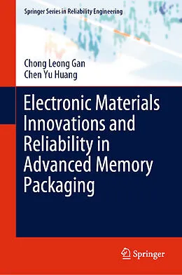 E-Book (pdf) Electronic Materials Innovations and Reliability in Advanced Memory Packaging von Chong Leong Gan, Chen Yu Huang