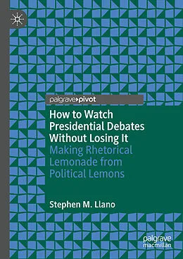 E-Book (pdf) How to Watch Presidential Debates Without Losing It von Stephen M. Llano