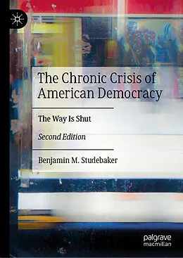 E-Book (pdf) The Chronic Crisis of American Democracy von Benjamin M. Studebaker