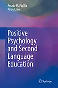 E-Book (pdf) Positive Psychology and Second Language Education von Amado M. Padilla, Xinjie Chen