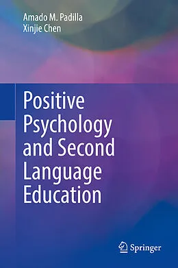 E-Book (pdf) Positive Psychology and Second Language Education von Amado M. Padilla, Xinjie Chen