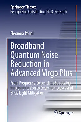E-Book (pdf) Broadband Quantum Noise Reduction in Advanced Virgo Plus von Eleonora Polini
