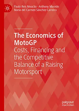 E-Book (pdf) The Economics of MotoGP von Paulo Reis Mourão, Anthony Macedo, María del Carmen Sánchez-Carreira
