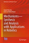E-Book (pdf) Mechanisms-Synthesis and Analysis with Applications in Robotics von Daniel Martins, Estevan Hideki Murai