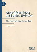 E-Book (pdf) Anglo-Afghan Power and Politics, 1893-1947 von Nabi Sahak
