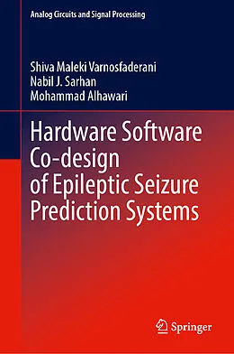 E-Book (pdf) Hardware Software Co-design of Epileptic Seizure Prediction Systems von Shiva Maleki Varnosfaderani, Nabil J. Sarhan, Mohammad Alhawari