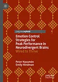 E-Book (pdf) Emotion Control Strategies for Peak Performance in Neurodivergent Brains von Peter Hassmén, Emily Hindman